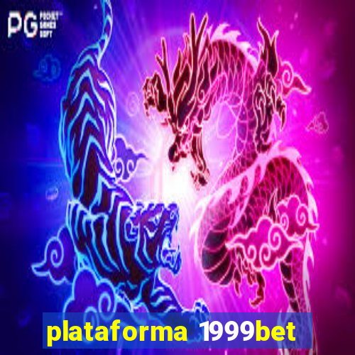 plataforma 1999bet